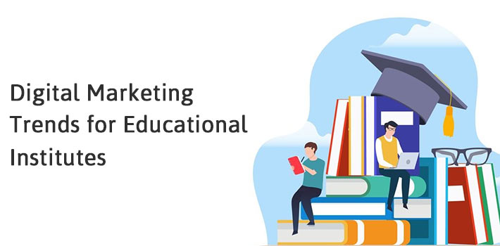 Digital Marketing Trends for Educational Institutes